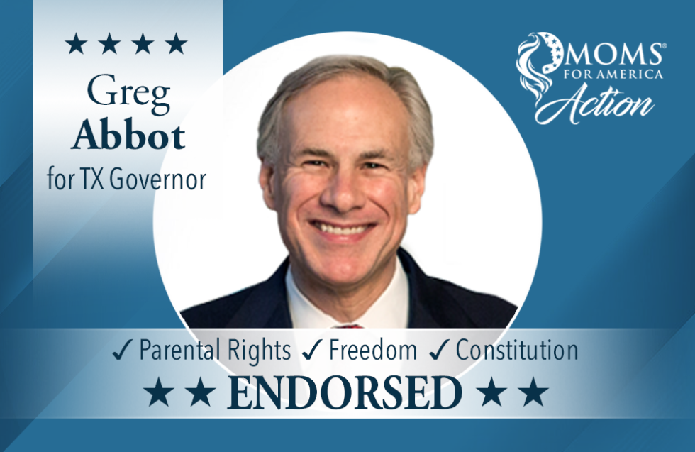 Moms For America Action Endorses Gov. Greg Abbott | Moms For America Action