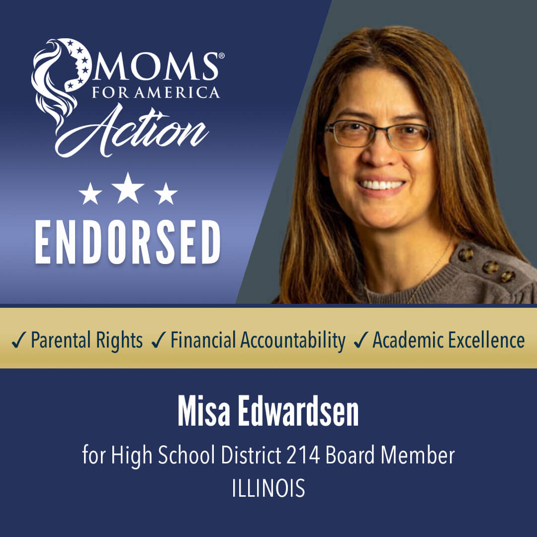 Misa Edwardsen                               High School District 214 Board Member Illinois MFA Action Endorsements