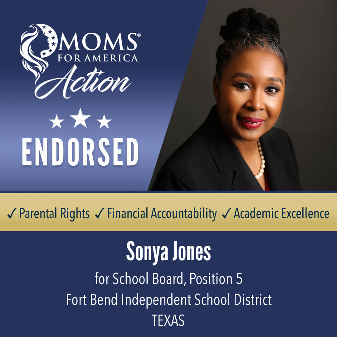 Sonya Jones   School Board, Position 5  Fort Bend Independent School District                          Texas MFA Action Endorsements