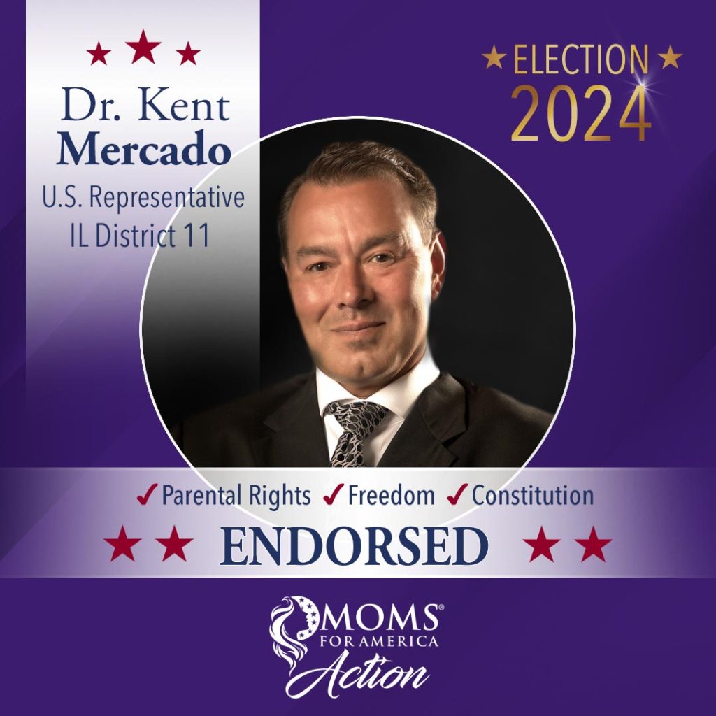 Dr. Kent Mercado U.S. Representative IL District 11 Moms for America Action 2024 Endorsements