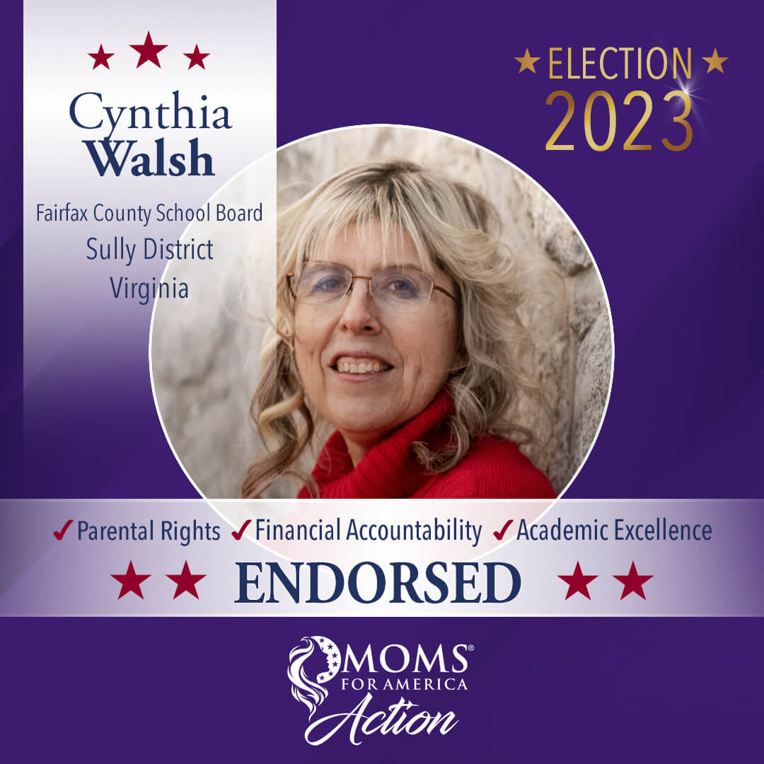 Cynthia Walsh                   Fairfax County School Board  Sully District                  Virginia                                 MFA Action Endorsements
