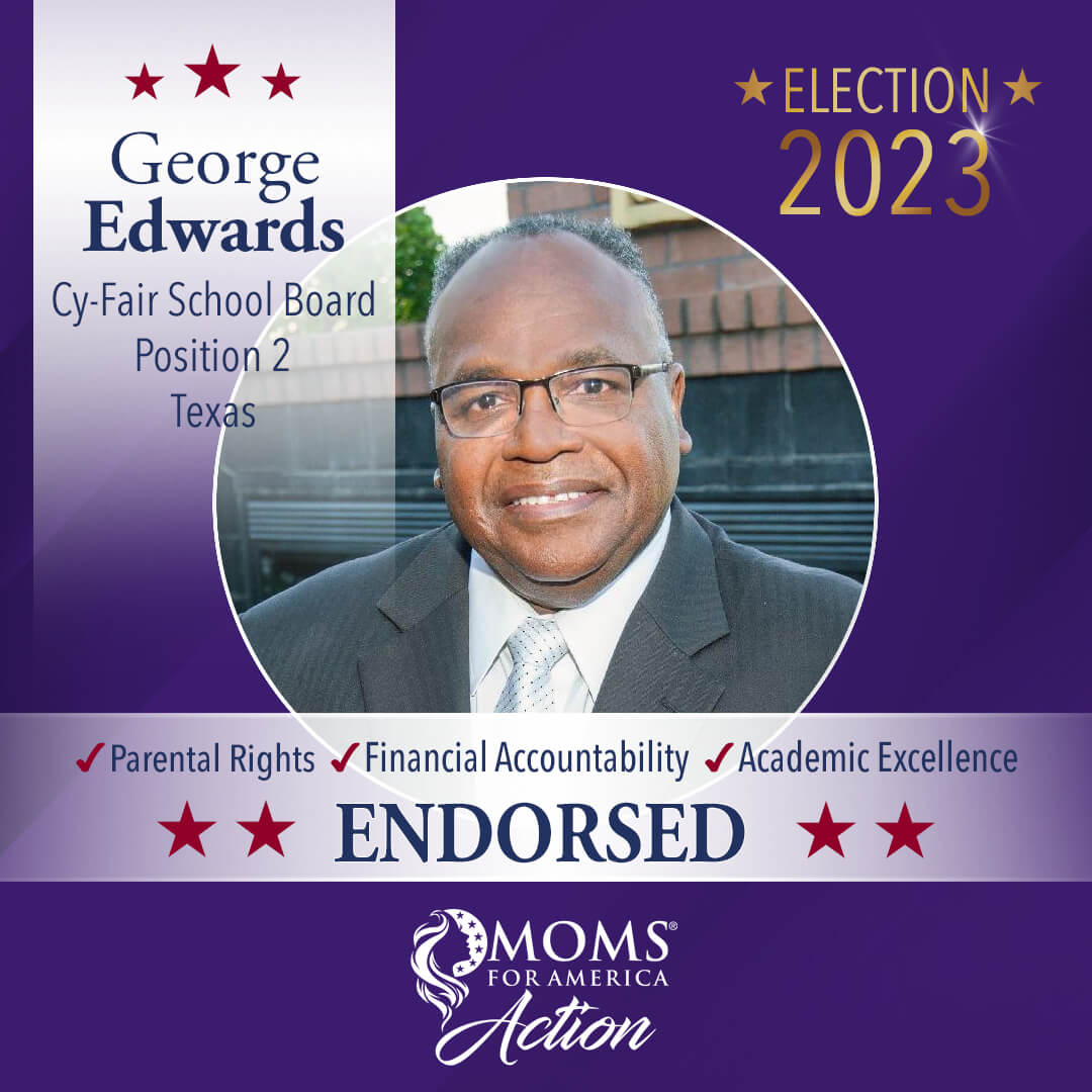 George Edwards     Cy-Fair School Board Position 2                 Texas    MFA Action Endorsements