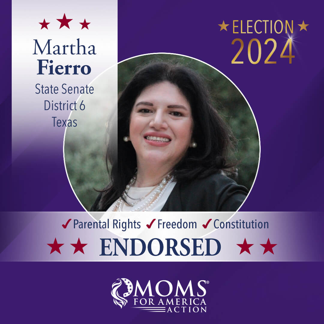 Martha Fierro State Senate District 6 Texas - Moms for America Endorsement