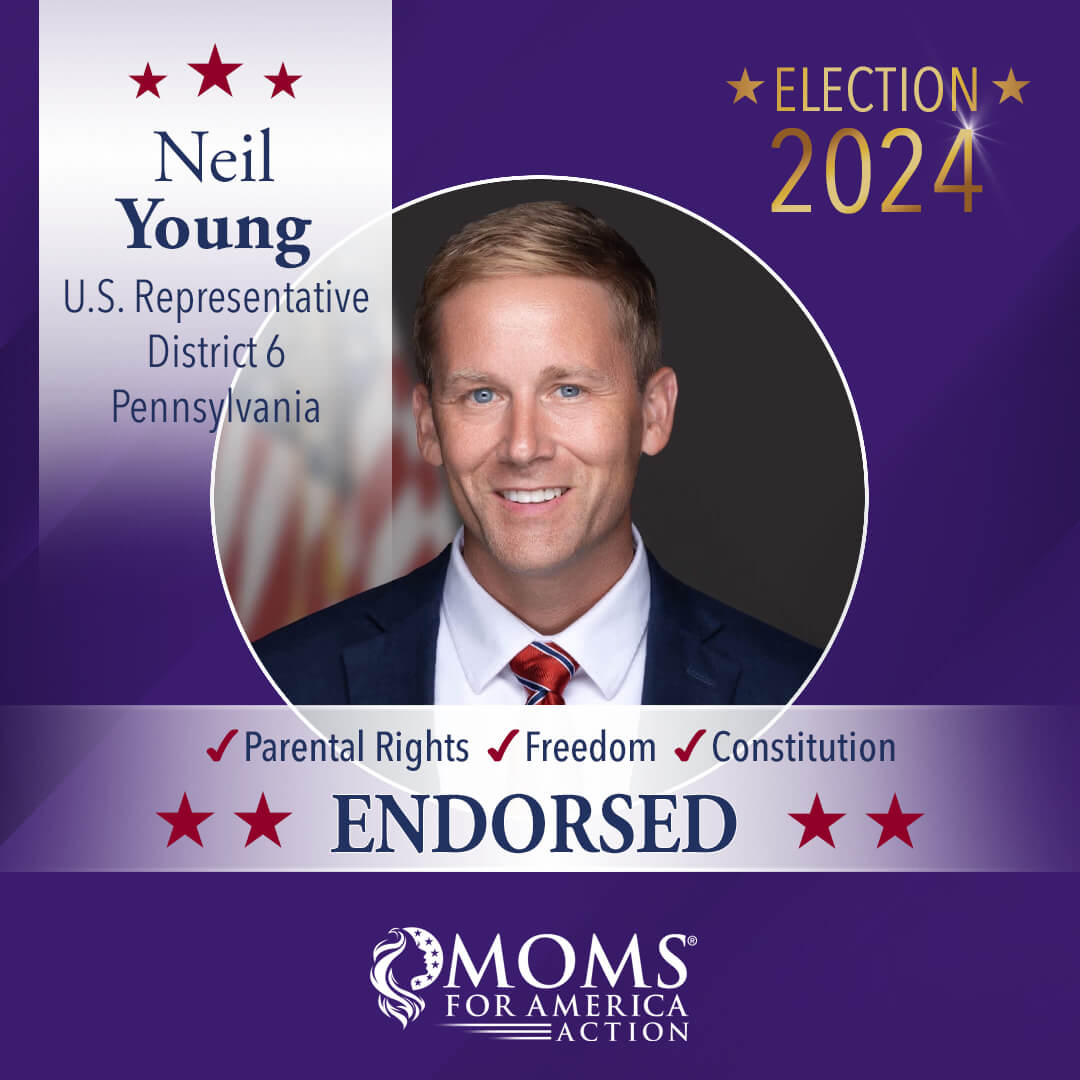 Neil Young U.S. Representative District 6 Pennsylvania - Moms for America Endorsement